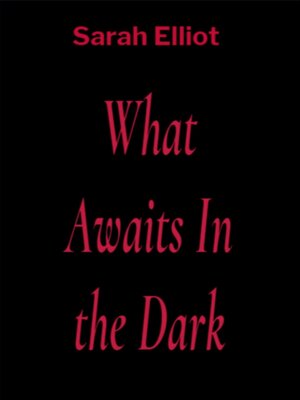 cover image of What Awaits In the Dark